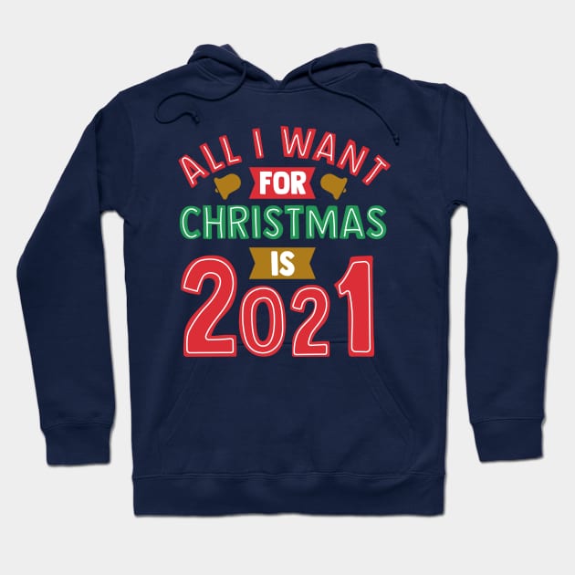 All I Want For Christmas is 2021 Hoodie by ShirtHappens